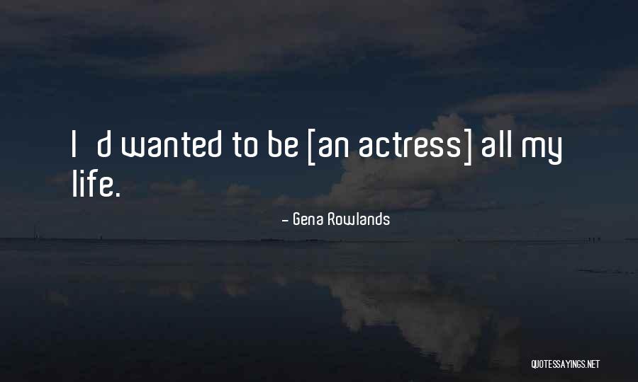 Garcelon Civic Center Quotes By Gena Rowlands