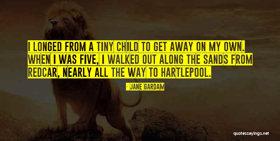 Gardam Jane Quotes By Jane Gardam Gardam Jane Quotes By Jane Gardam