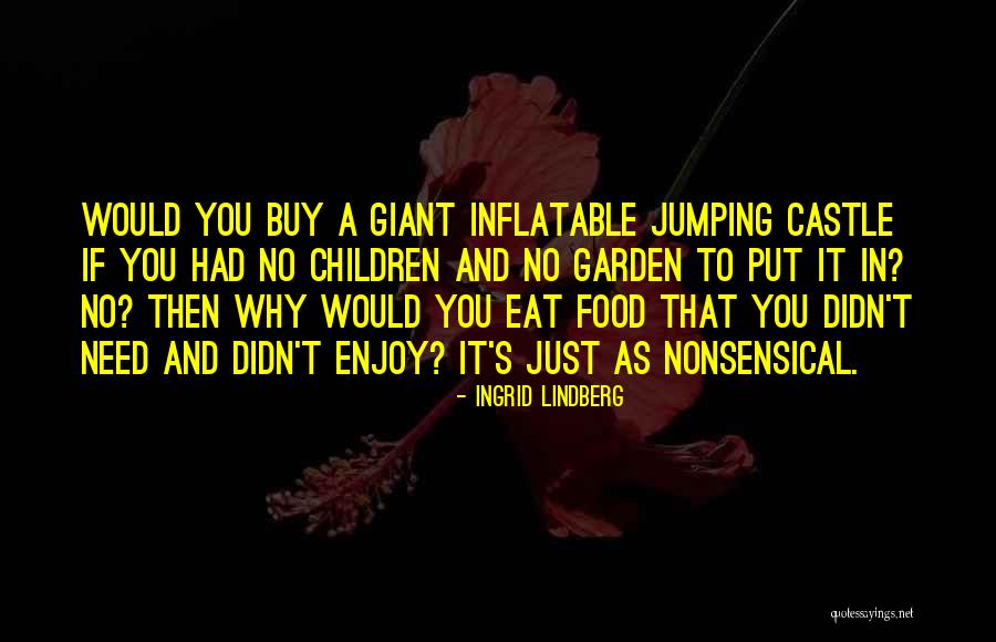 Garden And Children Quotes By Ingrid Lindberg Garden And Children Quotes By Ingrid Lindberg