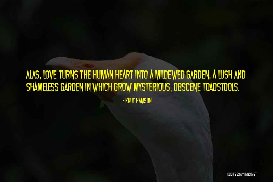 Garden And Love Quotes By Knut Hamsun Garden And Love Quotes By Knut Hamsun