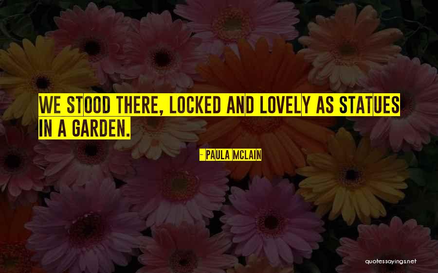 Garden And Love Quotes By Paula McLain Garden And Love Quotes By Paula McLain
