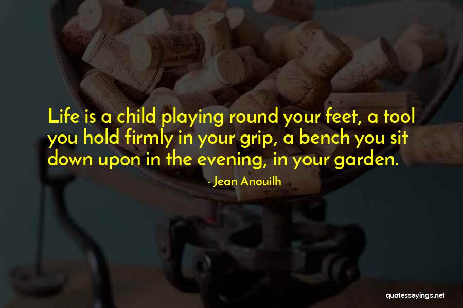 Garden Bench Quotes By Jean Anouilh Garden Bench Quotes By Jean Anouilh