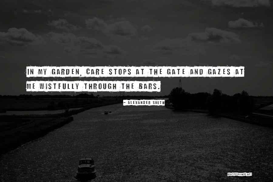 Garden Care Quotes By Alexander Smith Garden Care Quotes By Alexander Smith