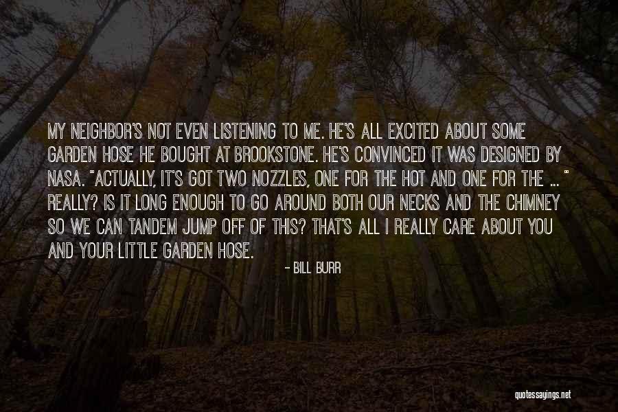 Garden Care Quotes By Bill Burr Garden Care Quotes By Bill Burr