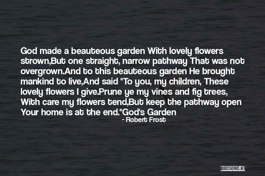 Garden Care Quotes By Robert Frost Garden Care Quotes By Robert Frost
