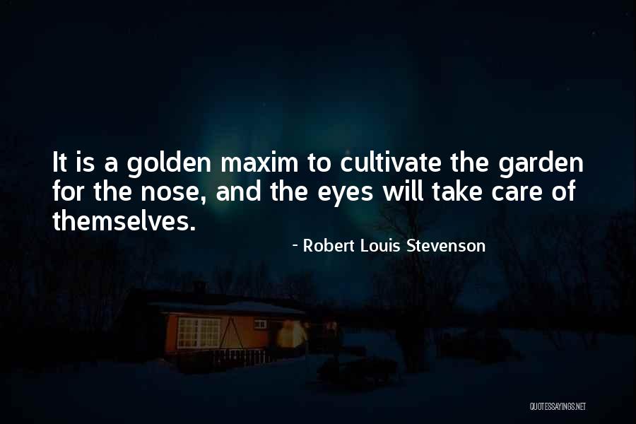 Garden Care Quotes By Robert Louis Stevenson