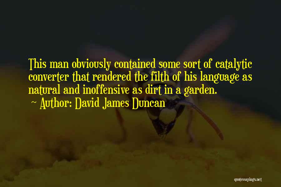 Garden Dirt Quotes By David James Duncan