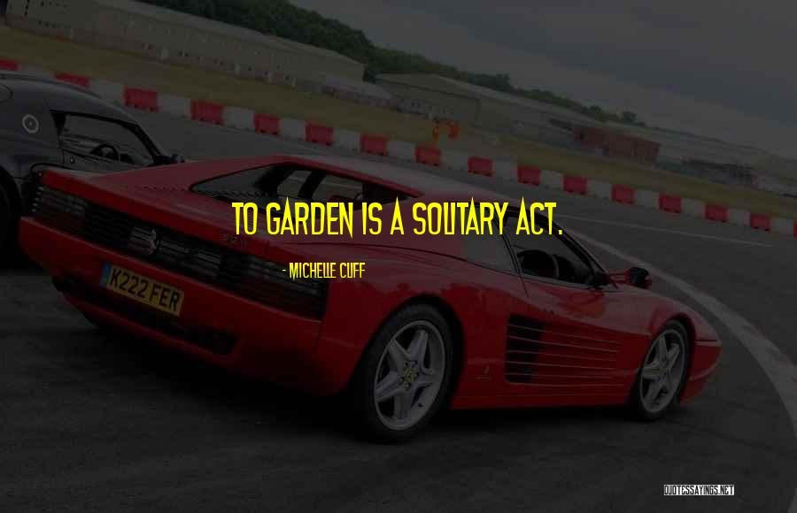 Garden Gardening Quotes By Michelle Cliff Garden Gardening Quotes By Michelle Cliff