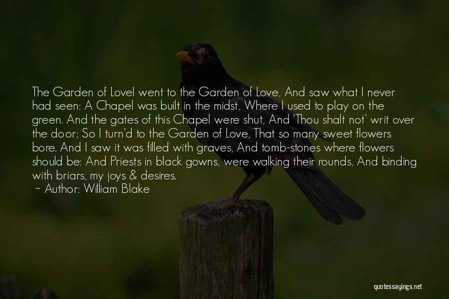 Garden Gates Quotes By William Blake