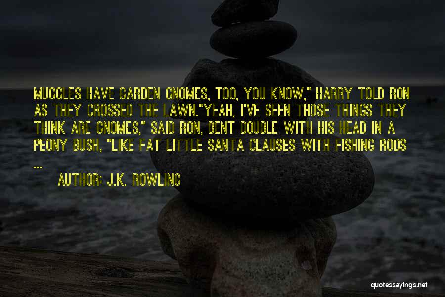 Garden Gnome Quotes By J.K. Rowling