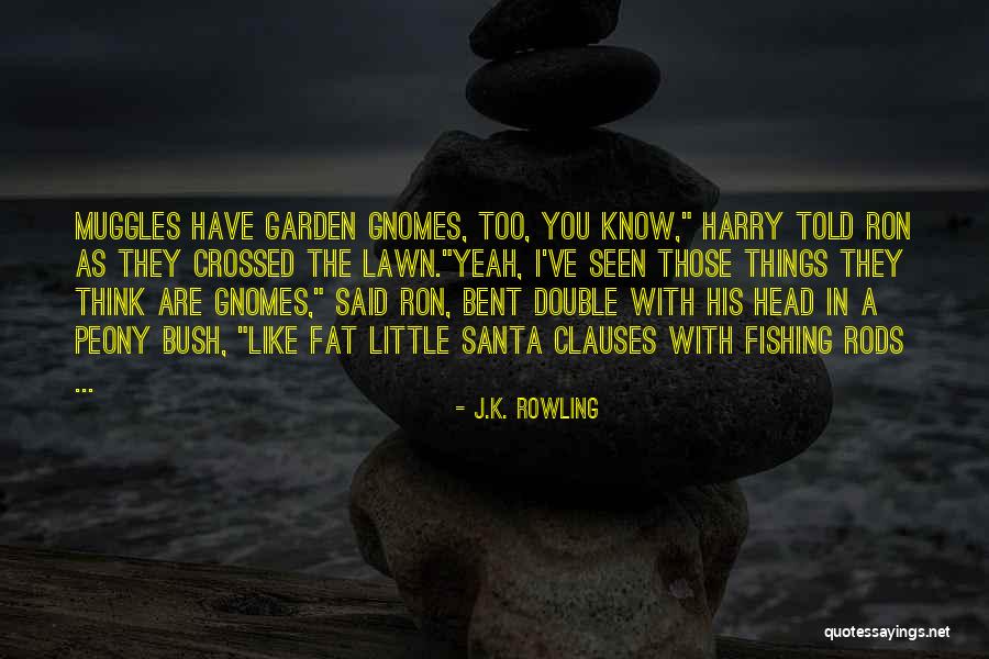 Garden Gnome Quotes By J.K. Rowling