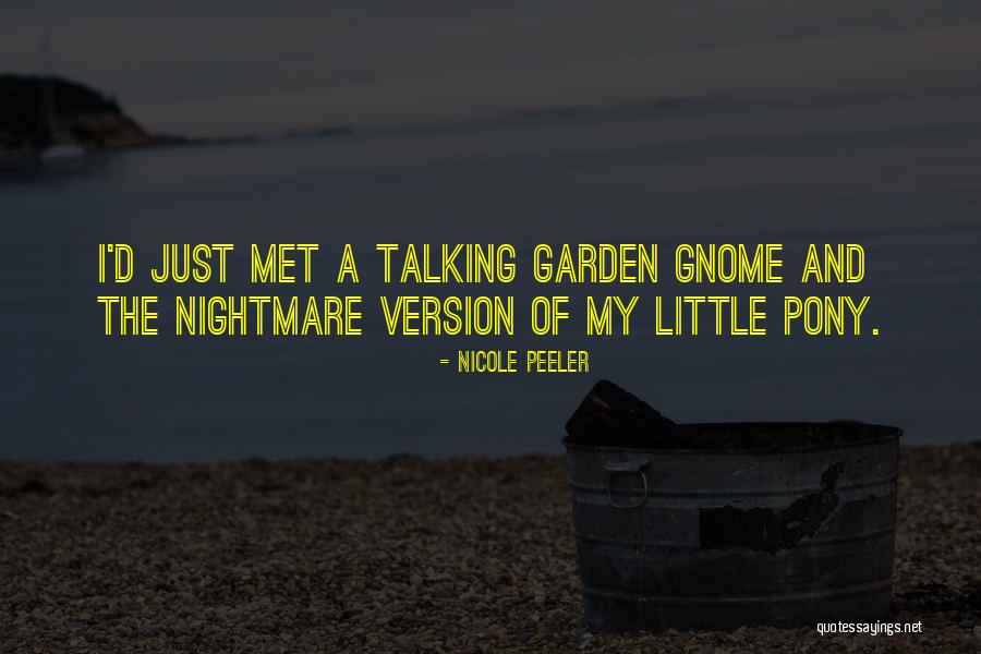 Garden Gnome Quotes By Nicole Peeler