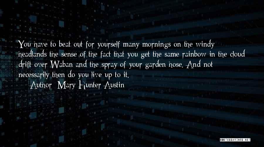 Garden Hose Quotes By Mary Hunter Austin