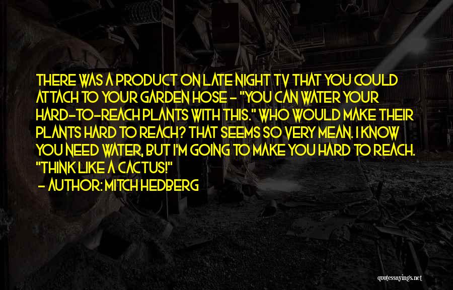 Garden Hose Quotes By Mitch Hedberg