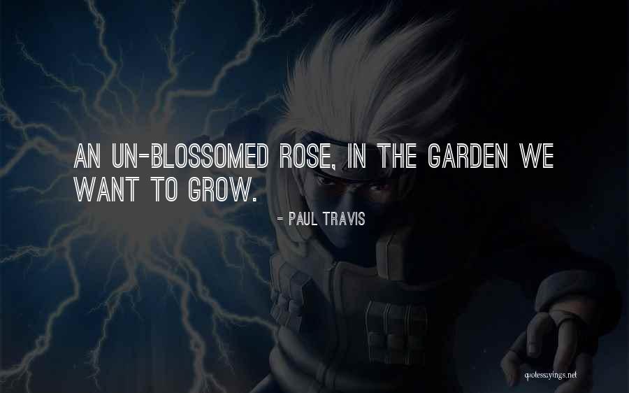 Garden Inspirational Quotes By Paul Travis Garden Inspirational Quotes By Paul Travis