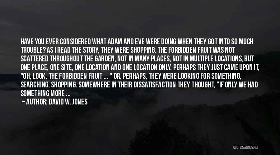 Garden Of Eden Forbidden Fruit Quotes By David W. Jones