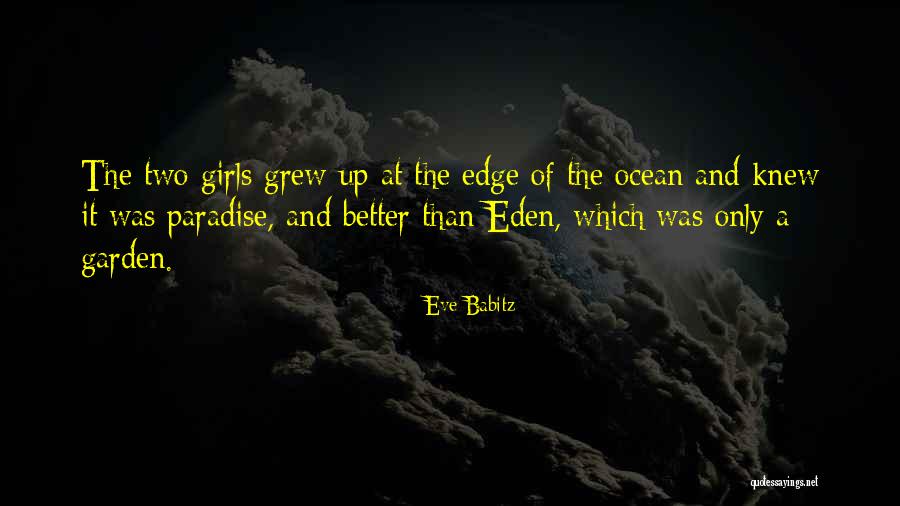 Garden Of Eden Quotes By Eve Babitz Garden Of Eden Quotes By Eve Babitz