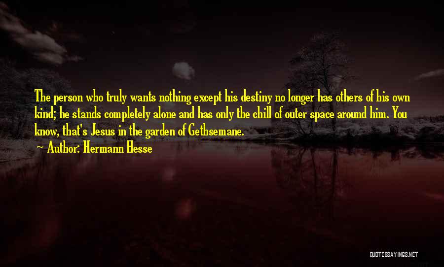 Garden Of Gethsemane Quotes By Hermann Hesse