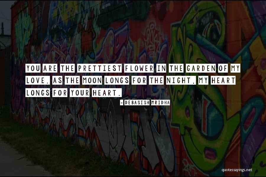 Garden Of My Love Quotes By Debasish Mridha Garden Of My Love Quotes By Debasish Mridha