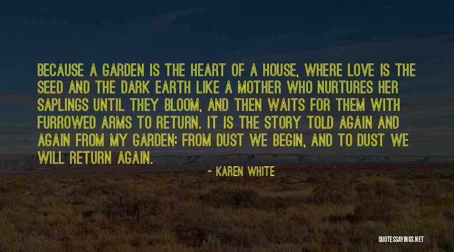 Garden Of My Love Quotes By Karen White Garden Of My Love Quotes By Karen White