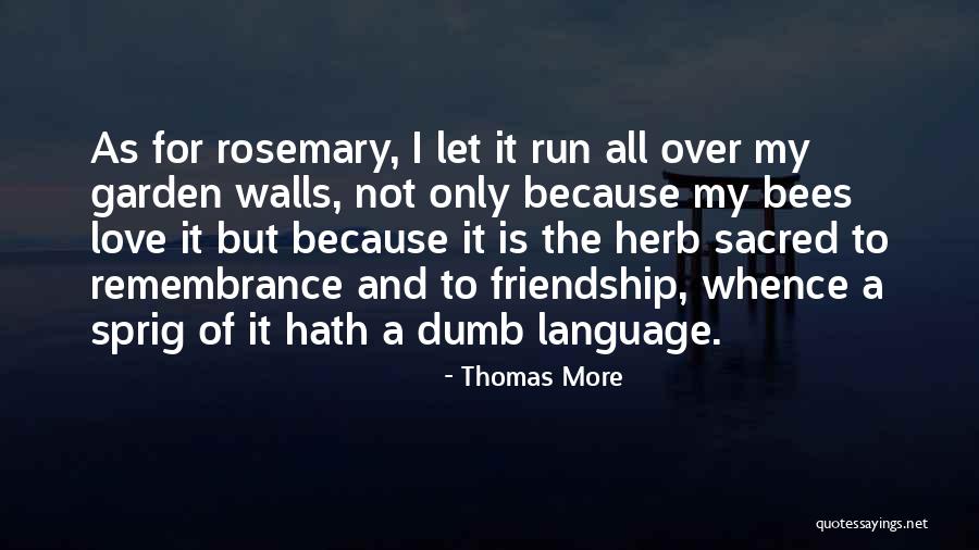 Garden Of My Love Quotes By Thomas More Garden Of My Love Quotes By Thomas More