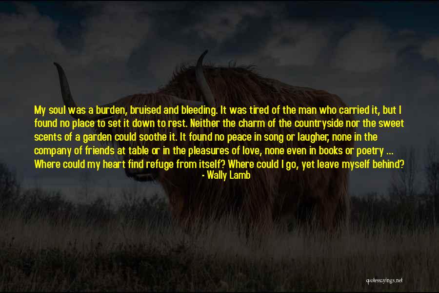 Garden Of My Love Quotes By Wally Lamb Garden Of My Love Quotes By Wally Lamb