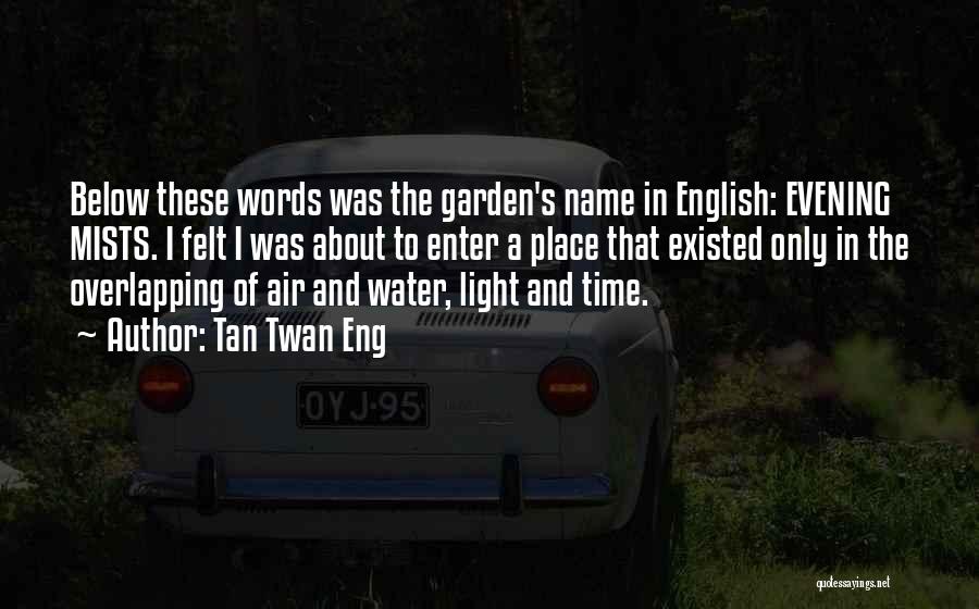 Garden Of Words Quotes By Tan Twan Eng