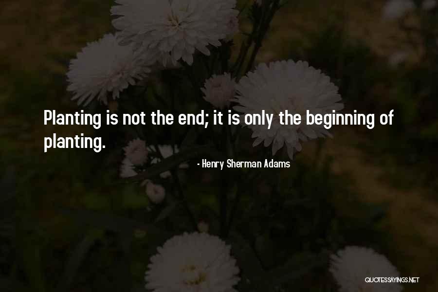 Garden Planting Quotes By Henry Sherman Adams