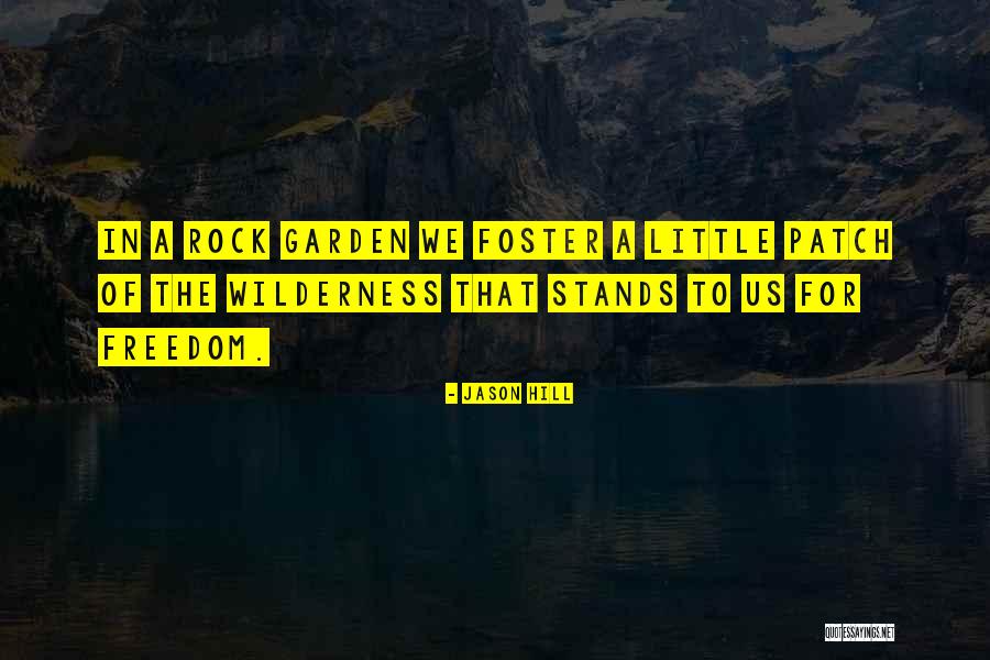 Garden Rock Quotes By Jason Hill Garden Rock Quotes By Jason Hill