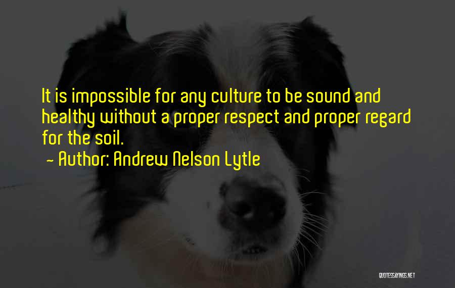 Garden Soil Quotes By Andrew Nelson Lytle