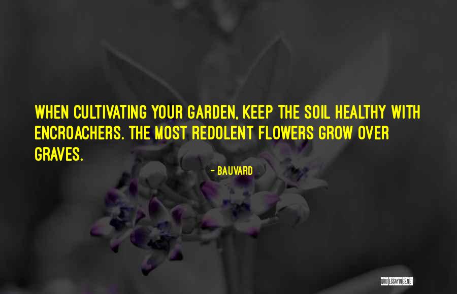 Garden Soil Quotes By Bauvard