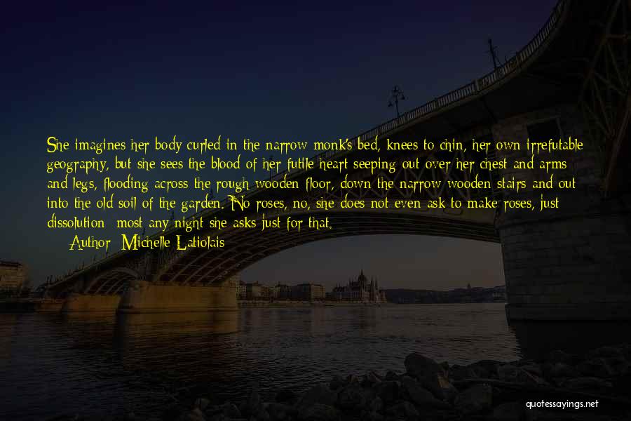 Garden Soil Quotes By Michelle Latiolais