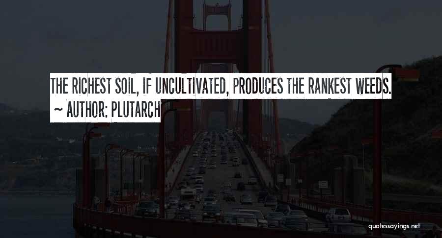 Garden Soil Quotes By Plutarch
