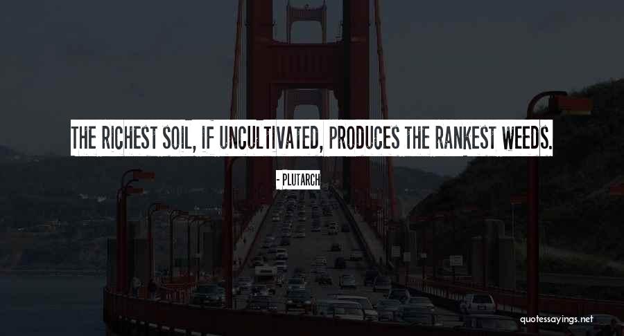 Garden Soil Quotes By Plutarch