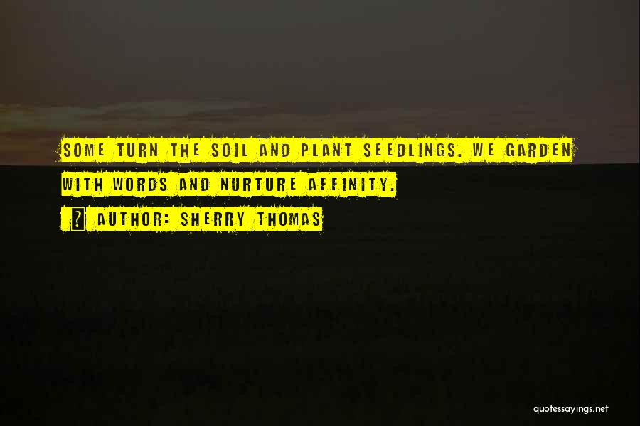 Garden Soil Quotes By Sherry Thomas