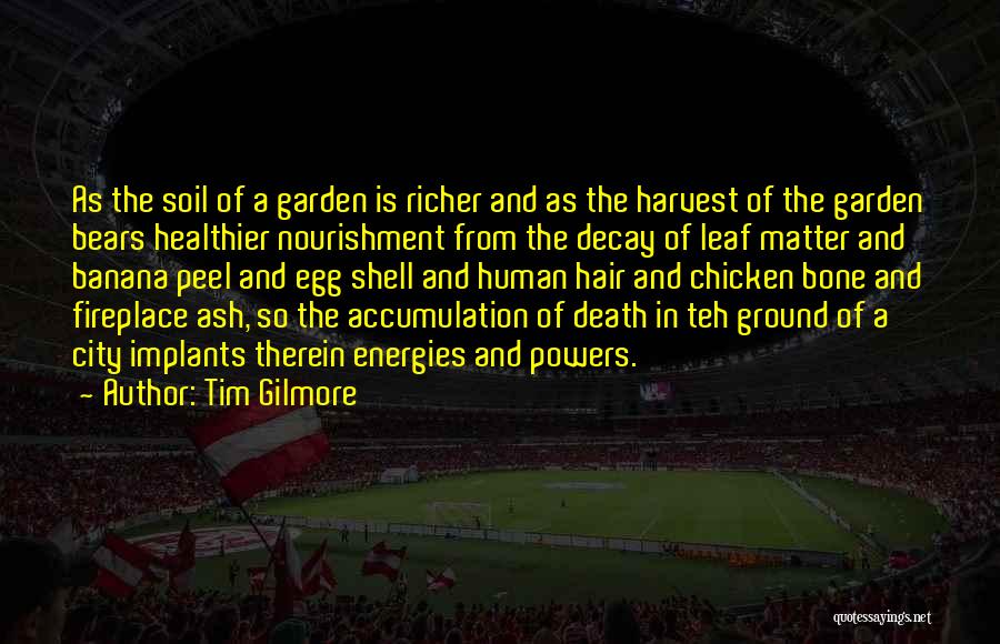 Garden Soil Quotes By Tim Gilmore