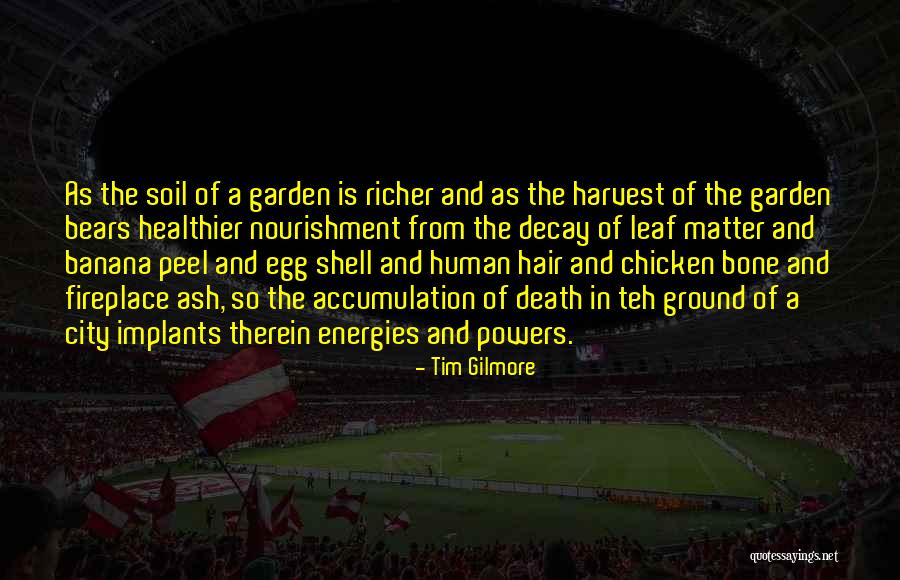 Garden Soil Quotes By Tim Gilmore