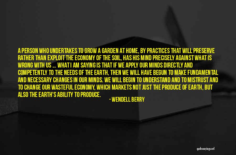 Garden Soil Quotes By Wendell Berry