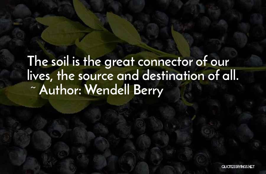 Garden Soil Quotes By Wendell Berry