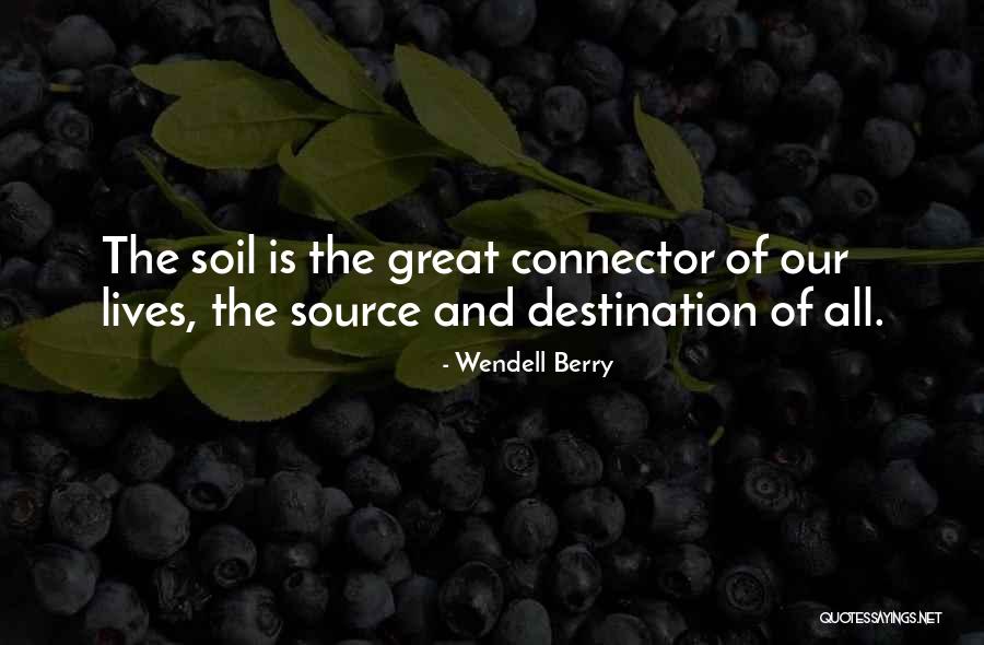 Garden Soil Quotes By Wendell Berry