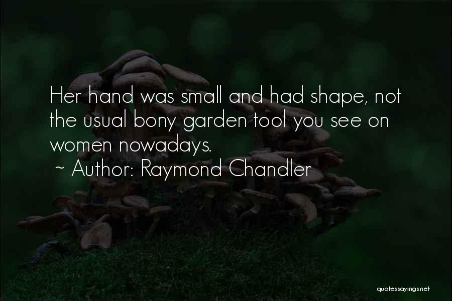Garden Tool Quotes By Raymond Chandler