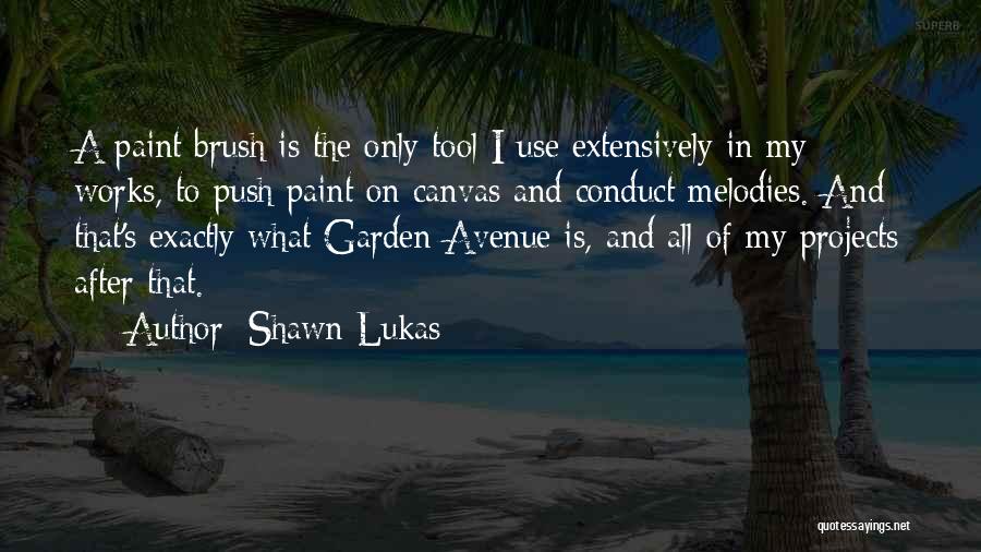 Garden Tool Quotes By Shawn Lukas