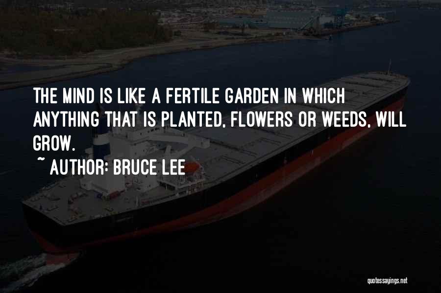 Garden Weeds Quotes By Bruce Lee