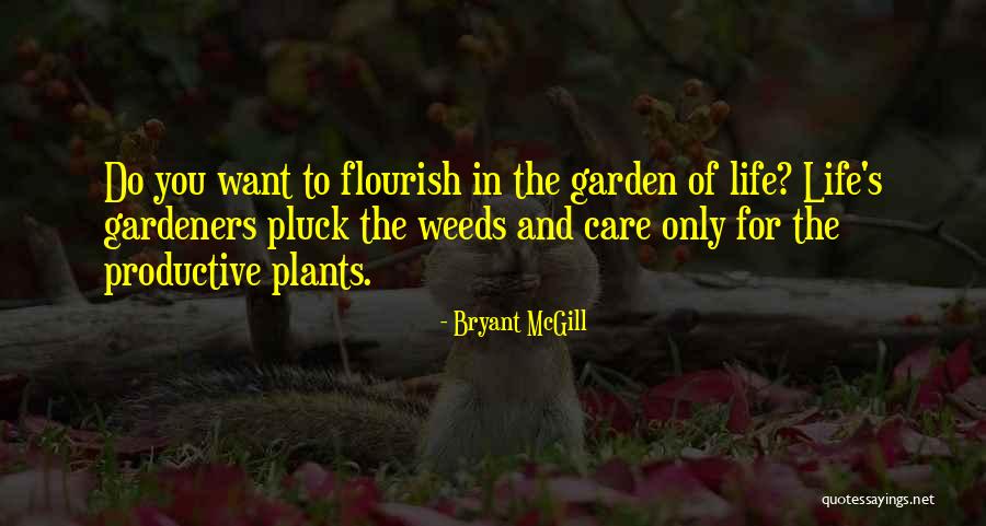 Garden Weeds Quotes By Bryant McGill