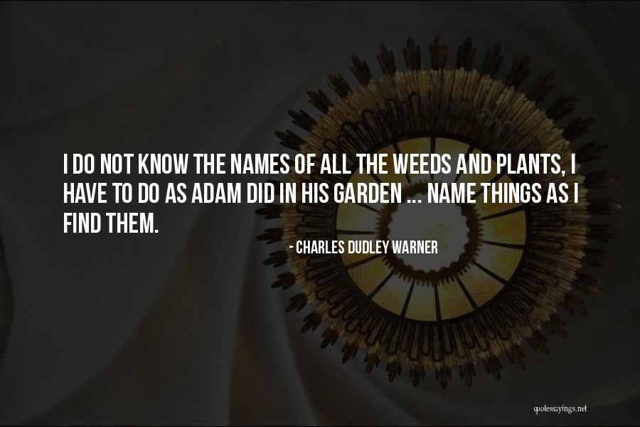 Garden Weeds Quotes By Charles Dudley Warner