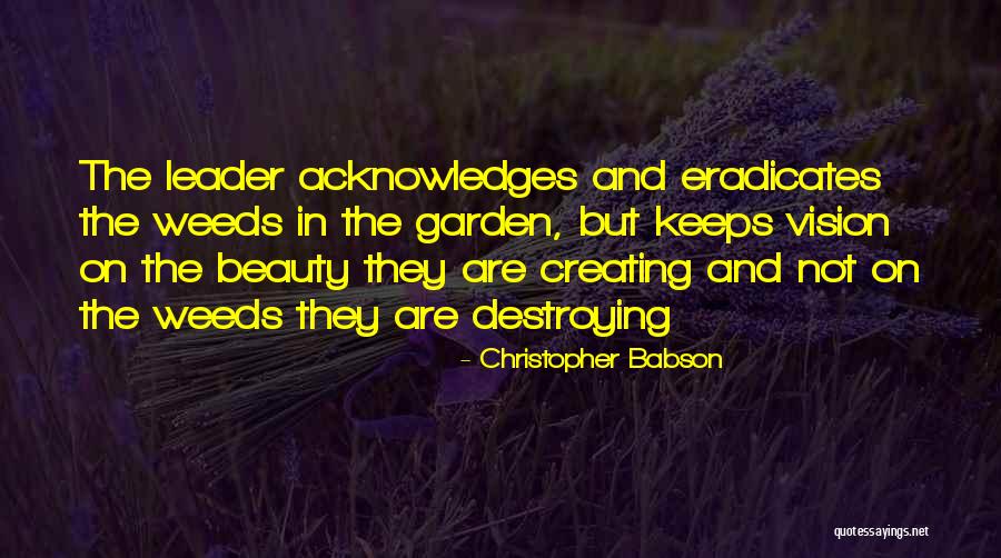 Garden Weeds Quotes By Christopher Babson