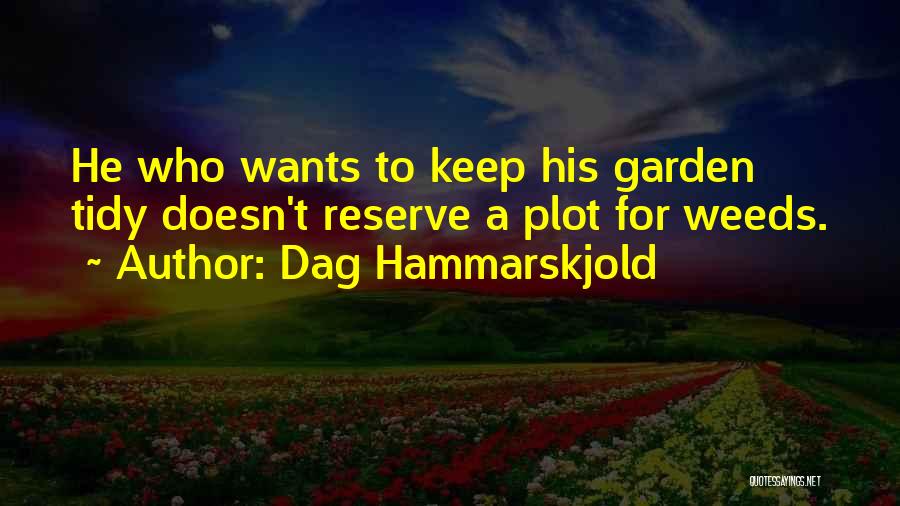 Garden Weeds Quotes By Dag Hammarskjold
