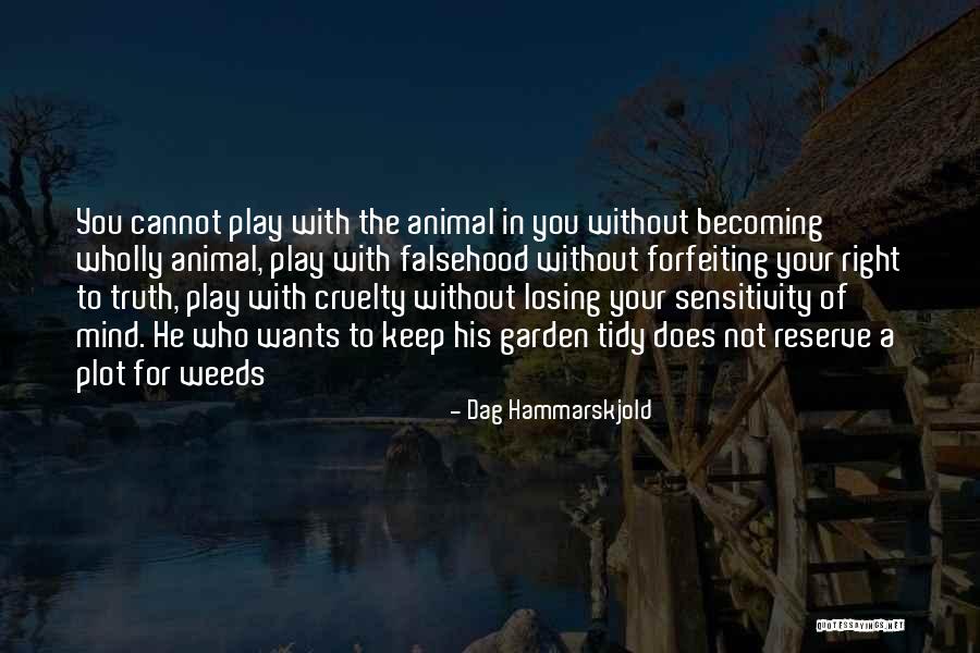 Garden Weeds Quotes By Dag Hammarskjold