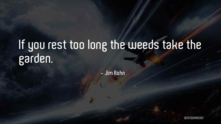 Garden Weeds Quotes By Jim Rohn