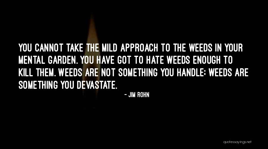 Garden Weeds Quotes By Jim Rohn